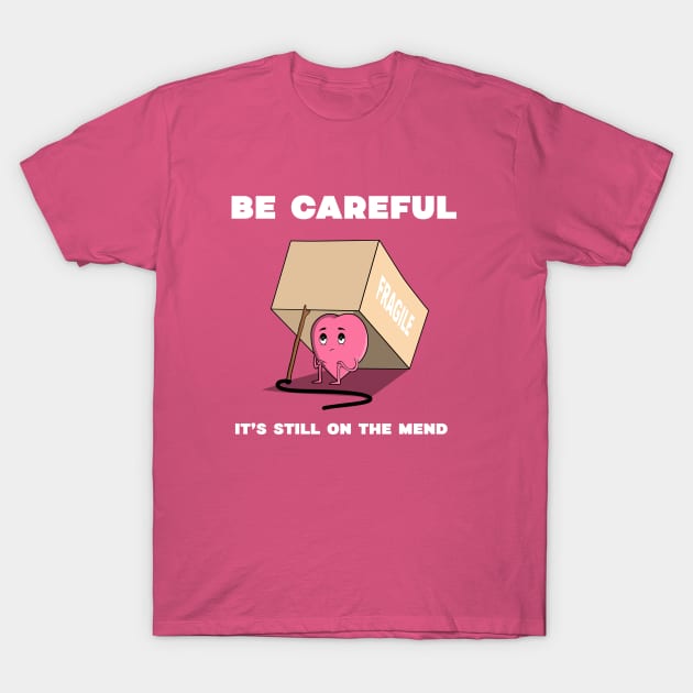 Be careful it's still on the mend T-Shirt by ShopTeeverse